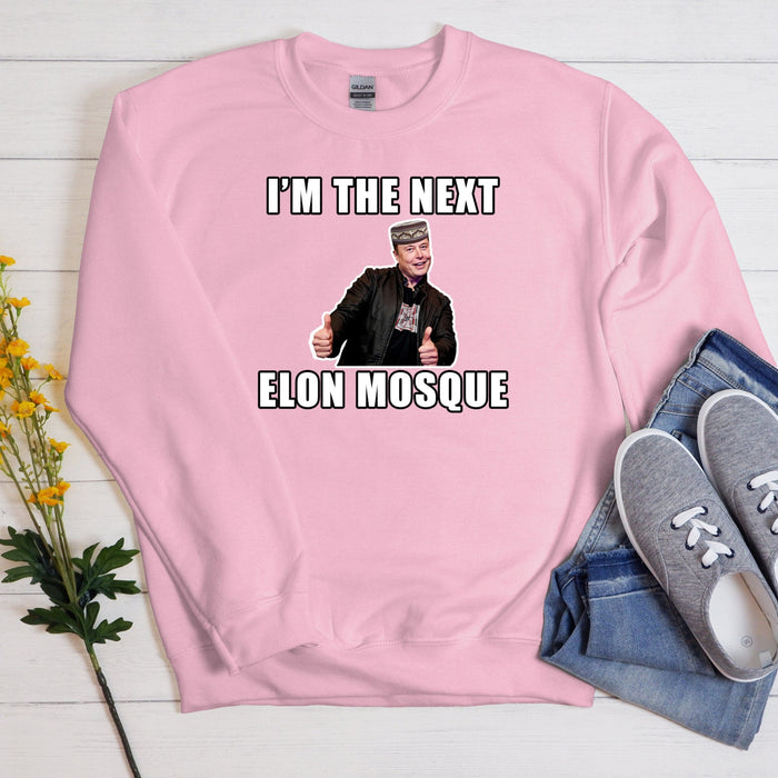 I'm the Next Elon Mosque Sweatshirt