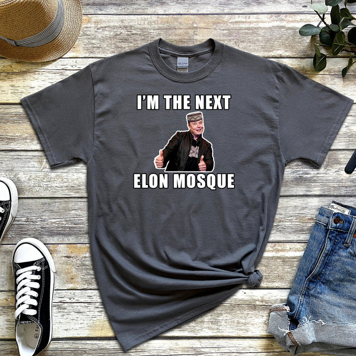 I'm the Next Elon Mosque T-Shirt