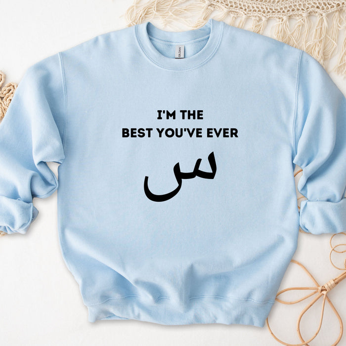 I'm the Best You've Ever س ("Seen") Sweatshirt