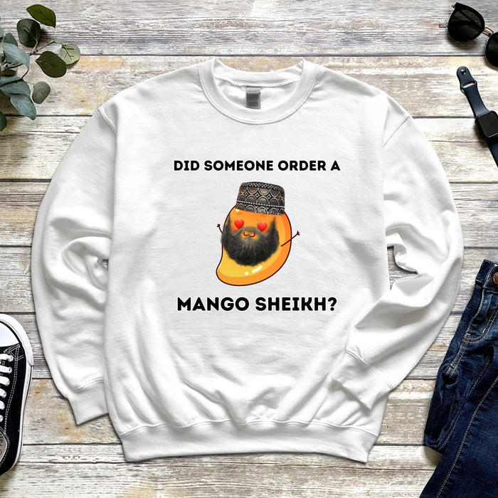 Did Someone Order a Mango Sheikh? Sweatshirt