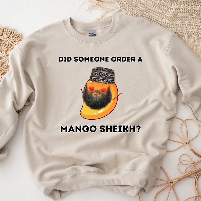 Did Someone Order a Mango Sheikh? Sweatshirt