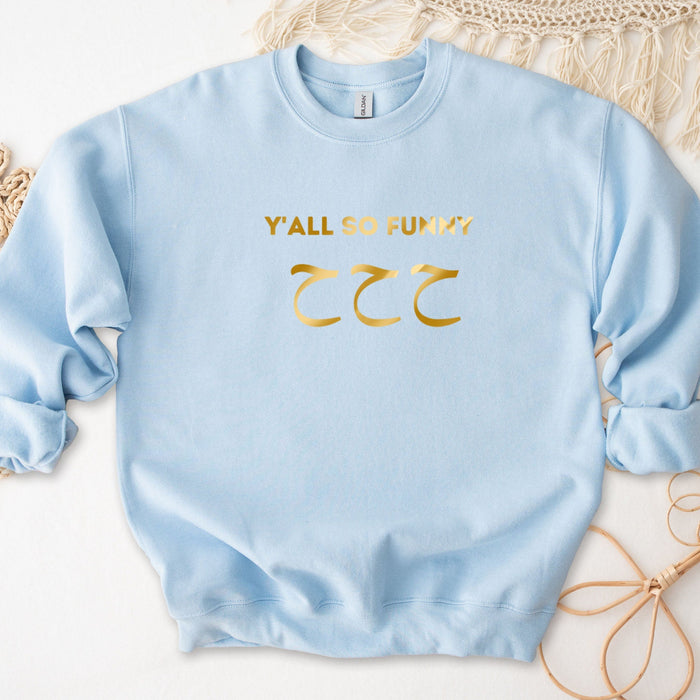 GOLD Y'all So Funny ح ح ح ("Ha Ha Ha") Sweatshirt