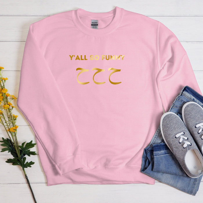 GOLD Y'all So Funny ح ح ح ("Ha Ha Ha") Sweatshirt