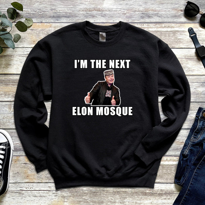 I'm the Next Elon Mosque Sweatshirt