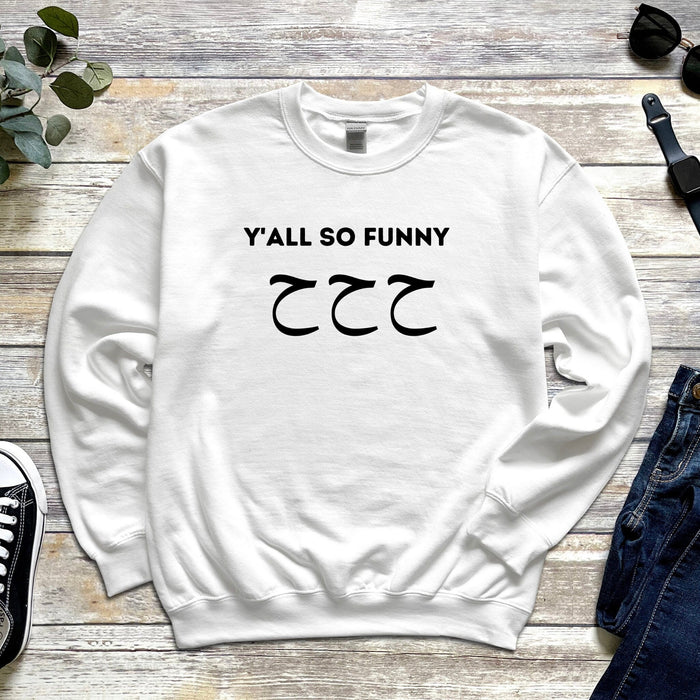 Y'all So Funny ح ح ح ("Ha Ha Ha") Sweatshirt