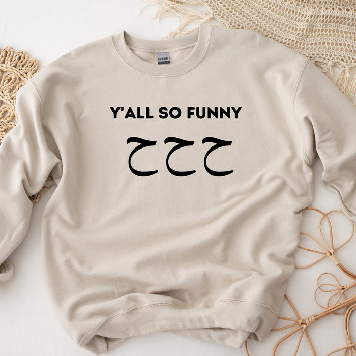 Y'all So Funny ح ح ح (Ha Ha Ha) Sweatshirt