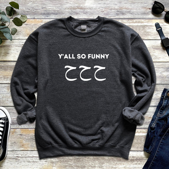 Y'all So Funny ح ح ح (Ha Ha Ha) Sweatshirt