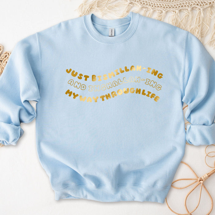 GOLD Just Bismillahing and Inshallahing My Way Through Life Sweatshirt