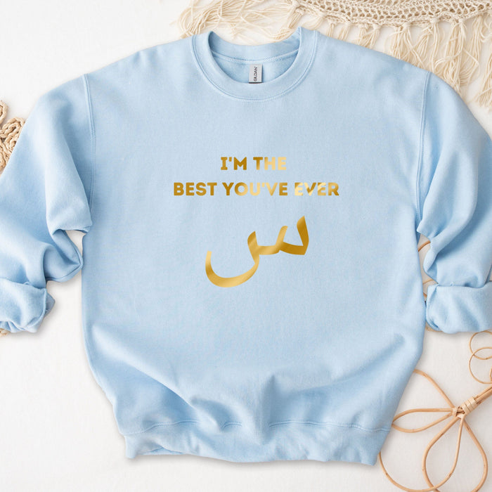 GOLD I'm the Best You've Ever س (Seen) Sweatshirt