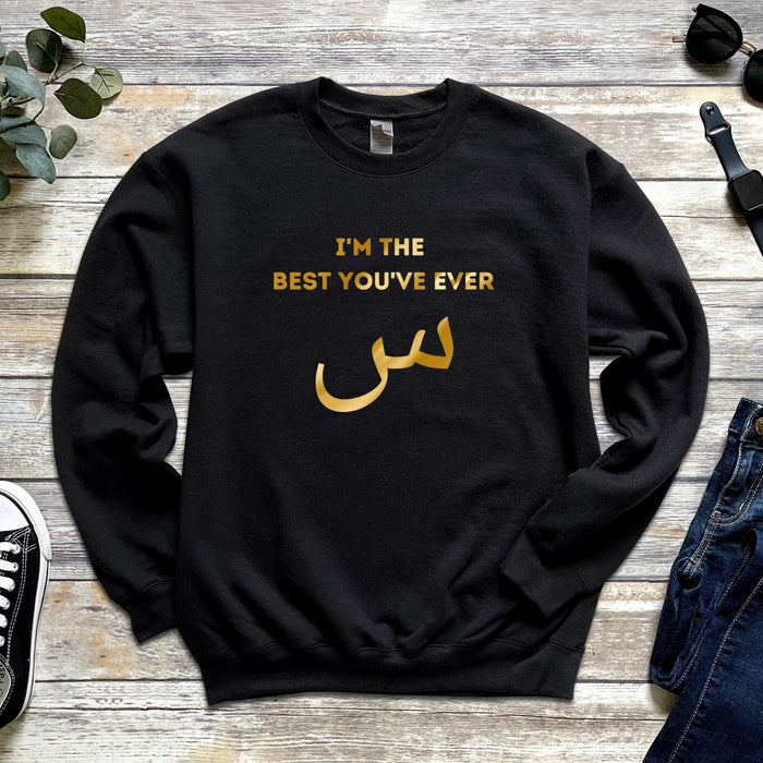 GOLD I'm the Best You've Ever س (Seen) Sweatshirt