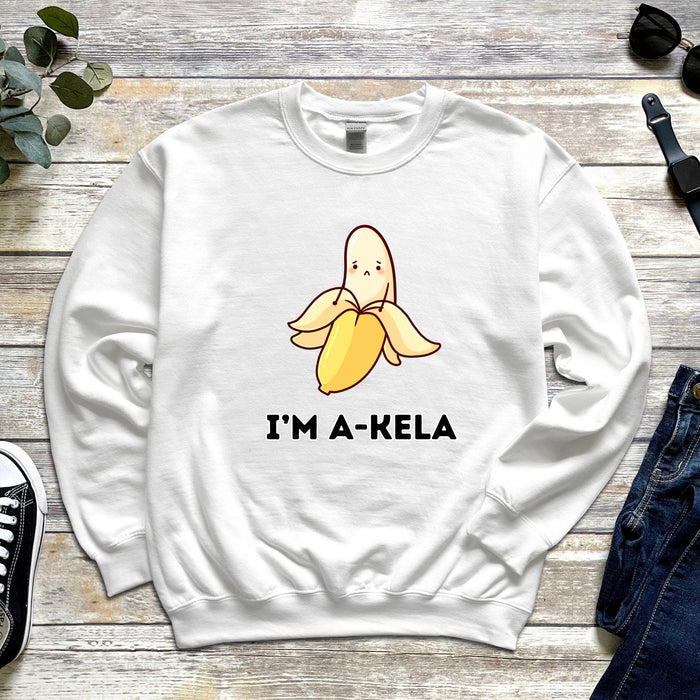 I'm A-Kela Sweatshirt