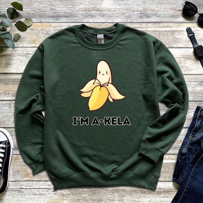 I'm A-Kela Sweatshirt