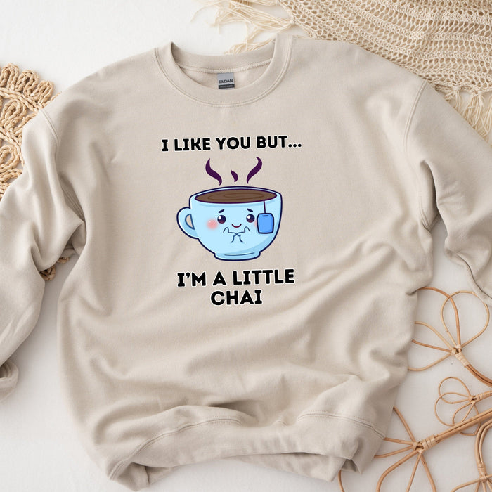 I Like You But I'm a Little Chai Sweatshirt