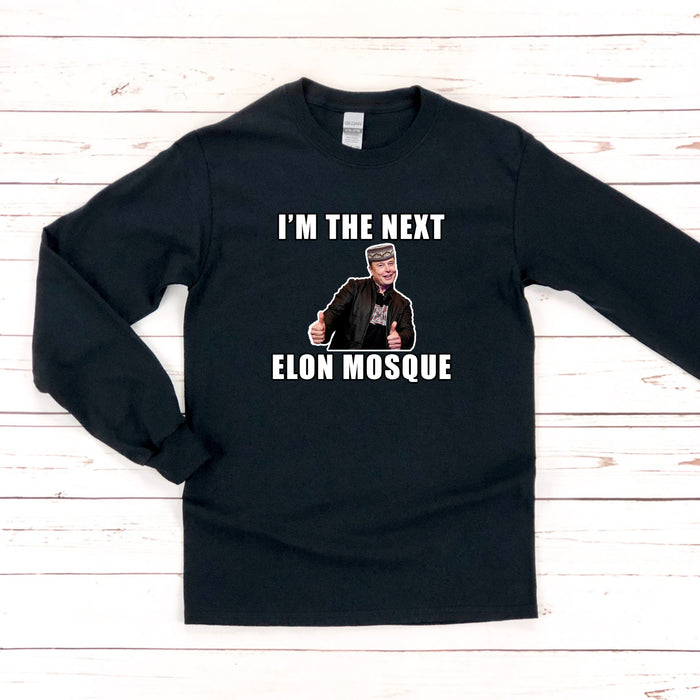 I'm The Next Elon Mosque Long Sleeve Shirt