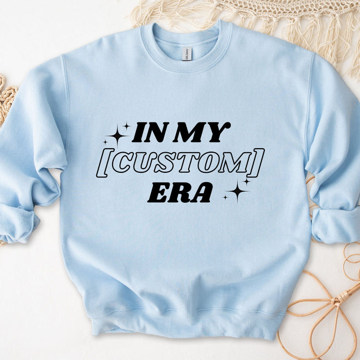 In My [INSERT HERE] Era Sweatshirt - Personalized Name or Relationship