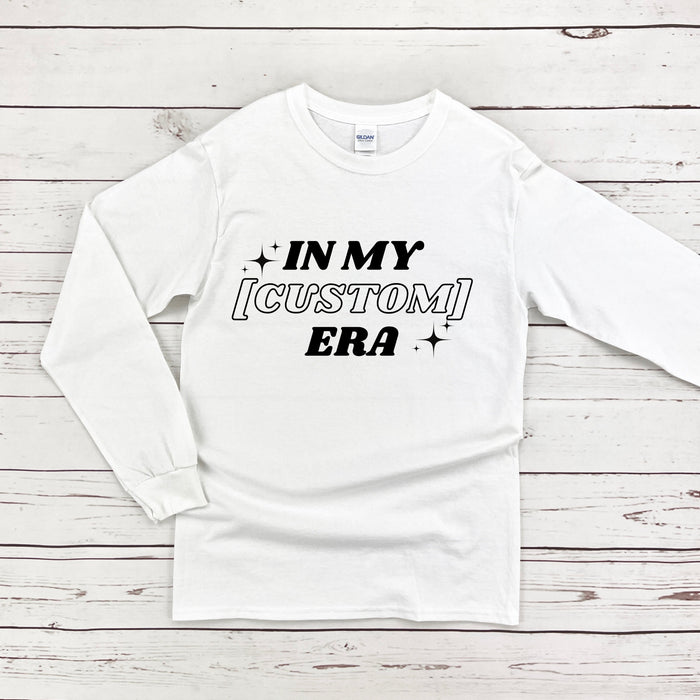 In My [INSERT HERE] Era Long Sleeve Shirt - Personalized Name or Relationship