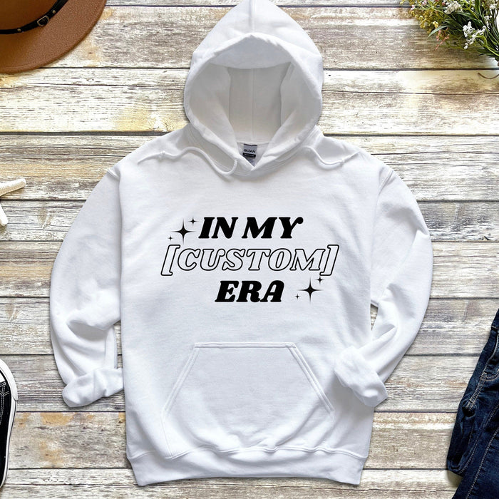 In My [INSERT HERE] Era Hoodie - Personalized Name or Relationship