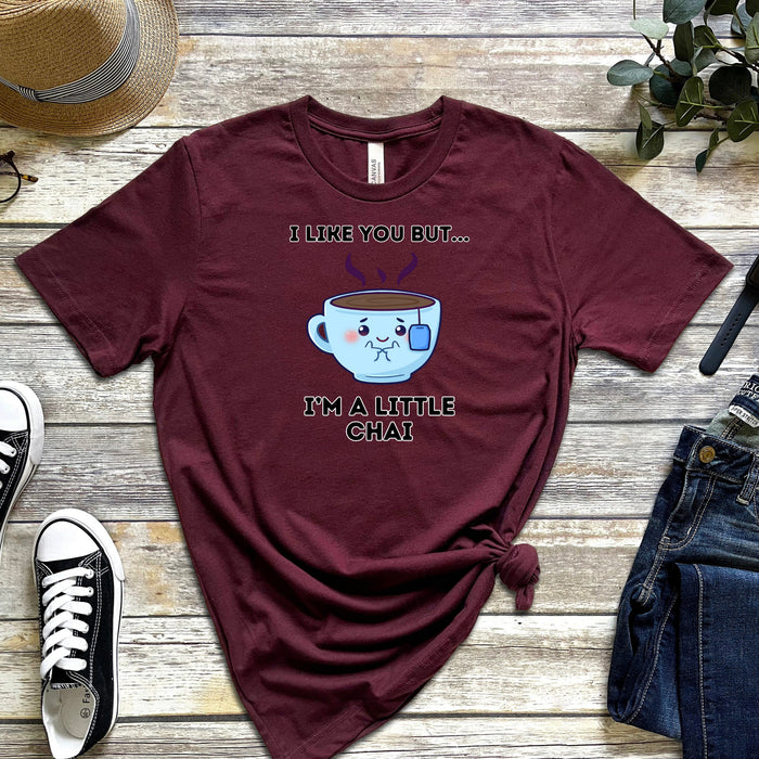 I Like You But I'm A Little Chai T-Shirt