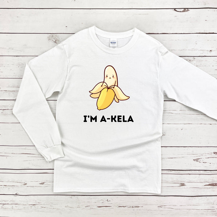 I'm A-Kela Long Sleeve Shirt