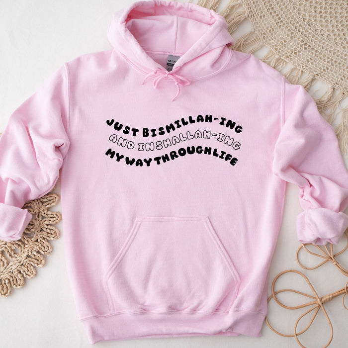 Just Bismillahing and Inshallahing My Way Through Life Hoodie