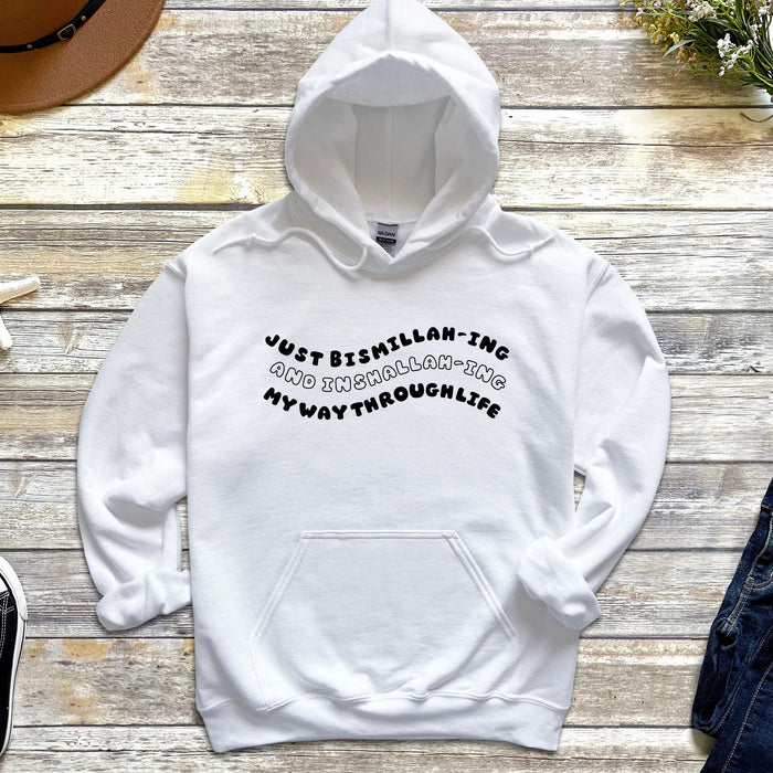 Just Bismillahing and Inshallahing My Way Through Life Hoodie