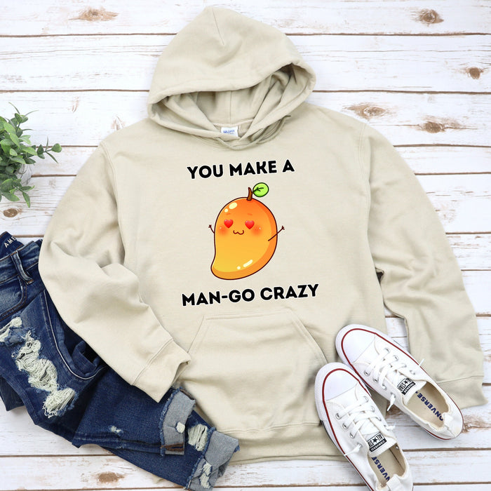 You Make a Man-Go Crazy Hoodie