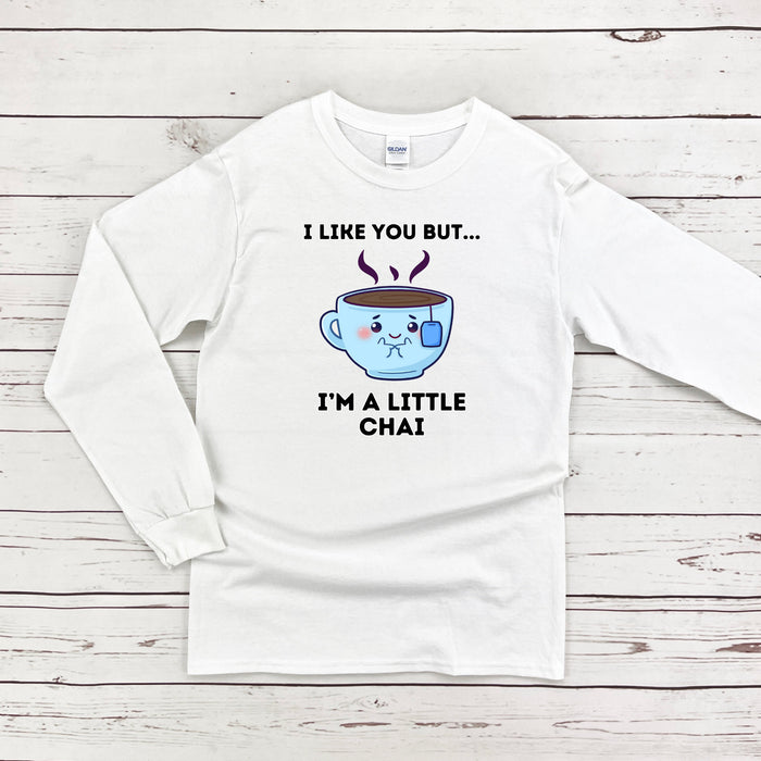 I Like You but I'm a Little Chai Long Sleeve Shirt