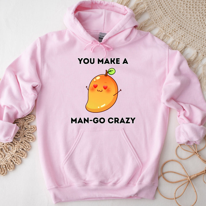 You Make a Man-Go Crazy Hoodie